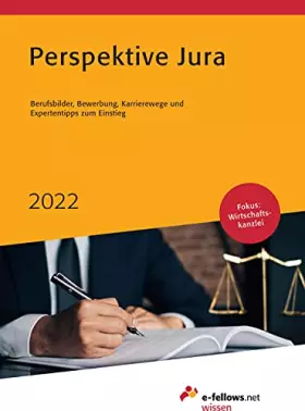 Couverture du produit · Perspektive Jura 2022: Berufsbilder, Bewerbung, Karrierewege und Expertentipps zum Einstieg (e-fellows.net-Wissen)