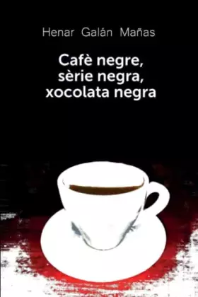 Couverture du produit · Cafè negre, sèrie negra, xocolata negra
