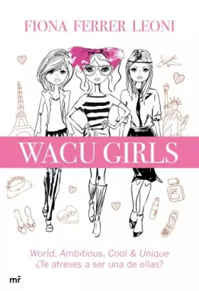 Couverture du produit · WACU girls: World, ambitious, cool & unique. ¿Te atreves a ser una de ellas?
