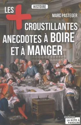 Couverture du produit · Les plus croustillantes anecdotes à boire et à manger