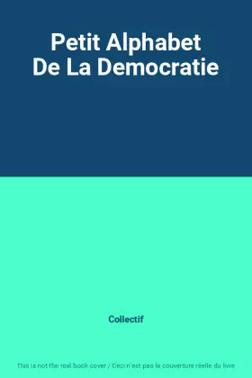 Couverture du produit · Petit Alphabet De La Democratie