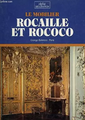Couverture du produit · LE MOBILIER ROCAILL ET ROCCOCO / COLLECTION ALPHA DECORATION.