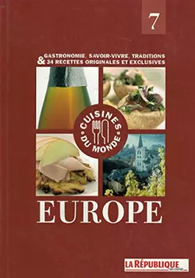 Couverture du produit · Gastronomie, savoir-vivre, traditions & 34 recettes originales et exclusives Europe 7 Cuisine du monde