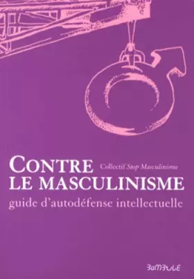 Couverture du produit · Contre le masculinisme - guide d'auto-defense intellectuelle