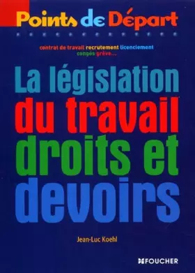 Couverture du produit · La Législation du travail : droits et devoirs
