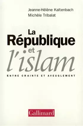 Couverture du produit · La République et l'Islam : Entre crainte et aveuglement