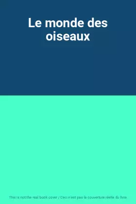 Couverture du produit · Le monde des oiseaux