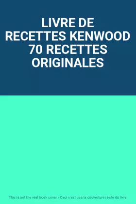 Couverture du produit · LIVRE DE RECETTES KENWOOD 70 RECETTES ORIGINALES