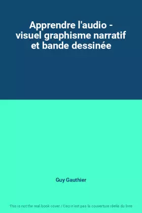 Couverture du produit · Apprendre l'audio - visuel graphisme narratif et bande dessinée