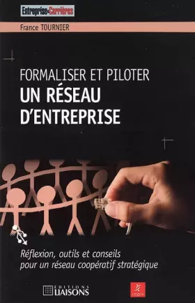 Couverture du produit · Formaliser et piloter un réseau d'entreprise: Réflexion, outils et conseils pour un réseau coopératif stratégique.