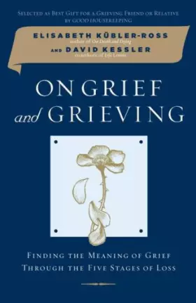 Couverture du produit · On Grief and Grieving: Finding the Meaning of Grief Through the Five Stages of Loss