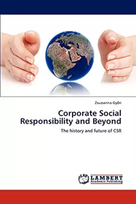 Couverture du produit · Corporate Social Responsibility and Beyond: The history and future of CSR