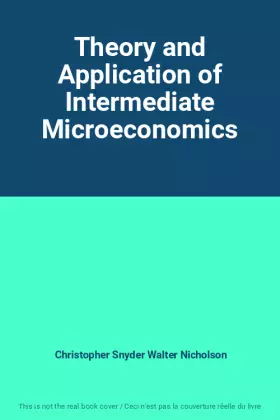 Couverture du produit · Theory and Application of Intermediate Microeconomics
