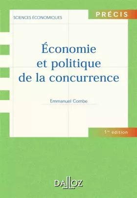 Couverture du produit · Economie et politique de la concurrence - 1ère éd.: Précis