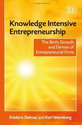 Couverture du produit · Knowledge Intensive Entrepreneurship: The Birth, Growth and Demise of Entrepreneurial Firms