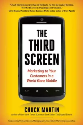 Couverture du produit · The Third Screen: Marketing to Your Customers in a World Gone Mobile