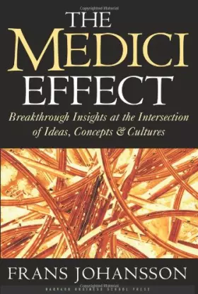 Couverture du produit · The Medici Effect: Breakthrough Insights at the Intersection of Ideas, Concepts, and Cultures