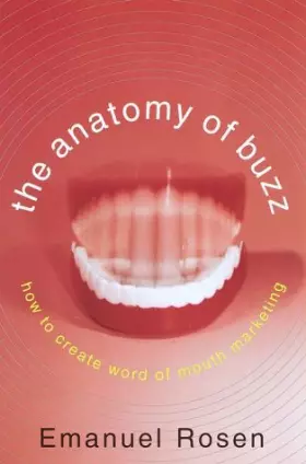 Couverture du produit · The Anatomy of Buzz: How to Create Word-Of-Mouth Marketing