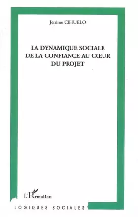 Couverture du produit · La dynamique sociale de la confiance au coeur du projet