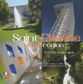 Couverture du produit · Saint-Etienne et sa région : Terres d'énergies, édition bilingue français-anglais