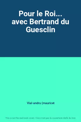 Couverture du produit · Pour le Roi... avec Bertrand du Guesclin