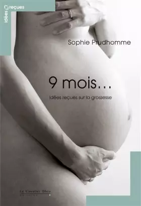 Couverture du produit · Neuf mois... : Idées reçues sur la grossesse