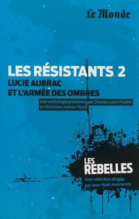 Couverture du produit · Les résistants : Volume 2, Lucie Aubrac et l'armée des ombres