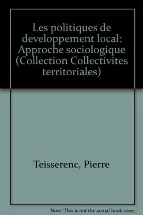 Couverture du produit · LES POLITIQUES DE DEVELOPPEMENT LOCAL. Approche sociologique