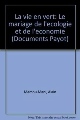 Couverture du produit · La vie en vert : Le mariage de l'écologie et de l'économie