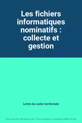 Couverture du produit · Les fichiers informatiques nominatifs : collecte et gestion