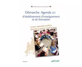 Couverture du produit · Démarche agenda 21 d'établissement d'enseignement et de formation: Lycée agricoles publics picards et autres expériences