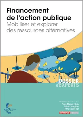 Couverture du produit · Financement de l'action publique - Mobiliser et explorer des ressources alternatives