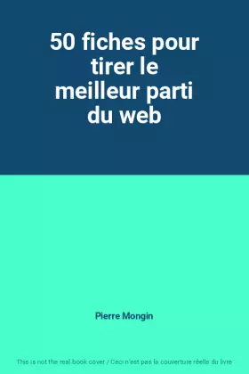 Couverture du produit · 50 fiches pour tirer le meilleur parti du web