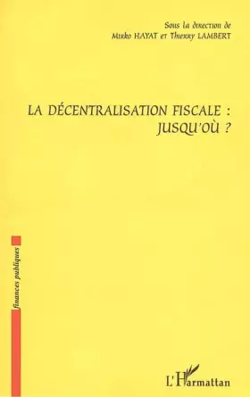 Couverture du produit · La décentralisation fiscale : jusqu'où ?