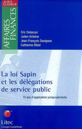Couverture du produit · La loi Sapin et les délégations de service public (ancienne édition)