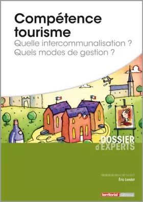 Couverture du produit · Compétence tourisme - Quelle intercommunalisation ? Quels modes de gestion ?