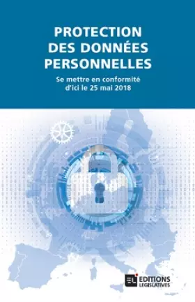 Couverture du produit · Protection des données personnelles. Se mettre en conformité d'ici le 25 mai 2018: Se mettre en conformité d ici le 25 mai 2018