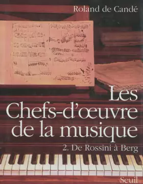 Couverture du produit · Les Chefs-d'oeuvre de la musique. De Rossini à Berg, tome 2