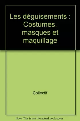 Couverture du produit · Les déguisements : Costumes, masques et maquillage