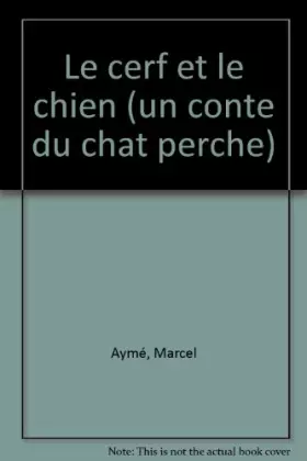 Couverture du produit · LES CONTES DU CHAT PERCHE. Le cerf et le chien