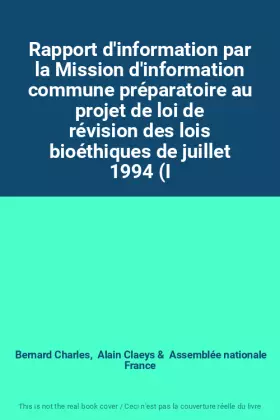 Couverture du produit · Rapport d'information par la Mission d'information commune préparatoire au projet de loi de révision des lois bioéthiques de ju