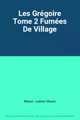 Couverture du produit · Les Grégoire Tome 2 Fumées De Village