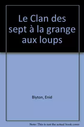 Couverture du produit · Le Clan des sept à la grange aux loups