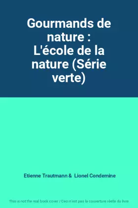 Couverture du produit · Gourmands de nature : L'école de la nature (Série verte)