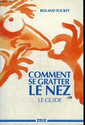 Couverture du produit · Comment se gratter le nez: Le guide