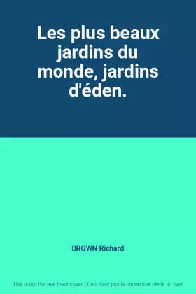 Couverture du produit · Les plus beaux jardins du monde, jardins d'éden.
