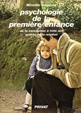Couverture du produit · Psychologie de la premiere enfance, de la conception a trois ans.