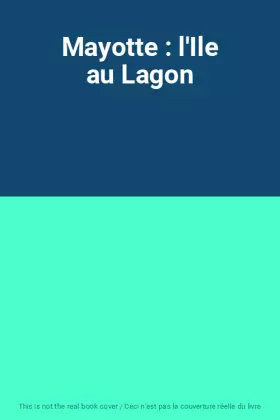 Couverture du produit · Mayotte : l'Ile au Lagon
