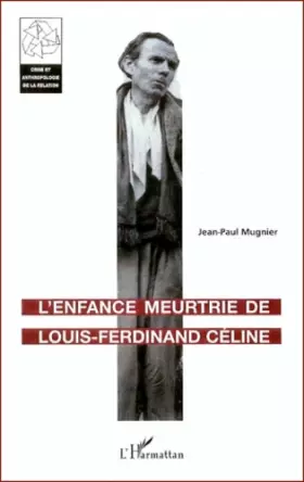 Couverture du produit · L'Enfance meurtrie de Louis-Ferdinand Céline