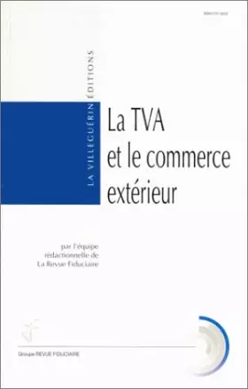 Couverture du produit · La Tva Et Le Commerce Exterieur. Regime Intracommunautaire, Exportations Et Importations, Modalites De Detaxation, Obligations 
